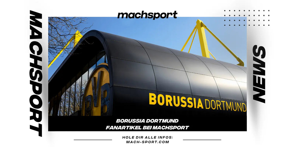🟡 Borussia Dortmund: BVB-Geschichte, Erfolge, Fankultur und offizielle Fanartikel bei machsport